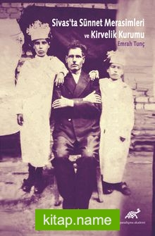 Sivas’ta Sünnet Merasimleri ve Kirvelik Kurumu