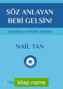 Söz Anlayan Beri Gelsin Atasözü ve Deyim Yazıları