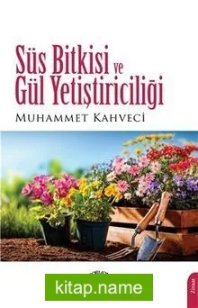 Süs Bitkisi ve Gül Yetiştiriciliği