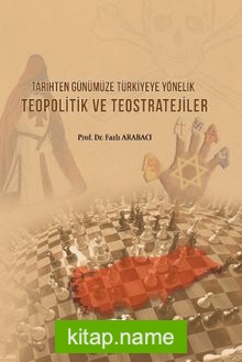 Tarihten Günümüze Türkiye’ye Yönelik Teopolitik ve Teostratejiler