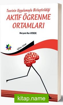 Teorinin Uygulamayla Birleştirildiği Aktif Öğrenme Ortamları