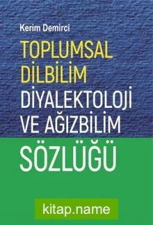 Toplumsal Dilbilim Diyalektoloji ve Ağızbilim Sözlüğü