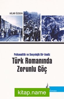 Türk Romanında Zorunlu Göç Psikanalitik ve Sosyolojik Bir Analiz