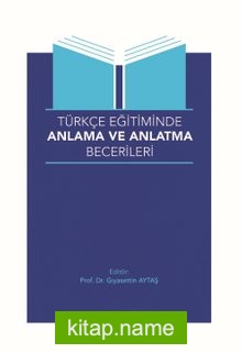 Türkçe Eğitiminde Anlama ve Anlatma Becerileri