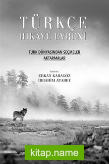 Türkçe Hikaye Evreni Türk Dünyasından Seçmeler / Aktarmalar