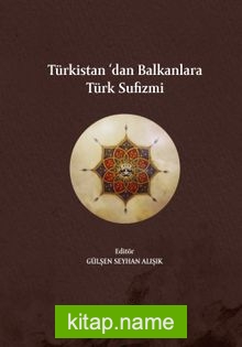 Türkistan’dan Balkanlara Türk Sufizmi