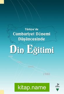 Türkiye’de Cumhuriyet Dönemi Düşüncesinde Din Eğitimi