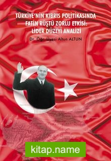 Türkiye’nin Kıbrıs Politikasında Fatin Rüştü Zorlu Etkisi: Lider Düzeyi Analizi