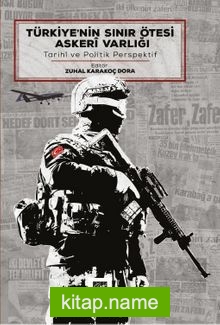 Türkiye’nin Sınır Ötesi Askeri Varlığı Tarihi ve Politik Perspektif