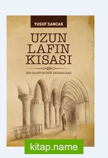 Uzun Lafın Kısası Bir Gazetecinin Serancamı