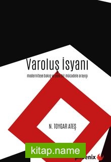 Varoluş İsyanı Moderniteye Bakış ve Yeni Bir Mücadele Arayışı