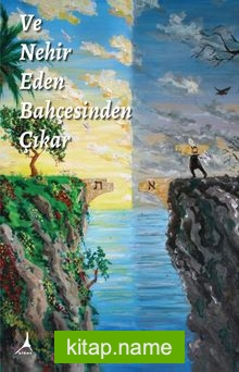 Ve Nehir Eden Bahçesinden Çıkar