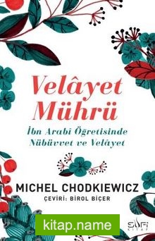 Velayet Mührü İbn Arabi Öğretisinde Nübüvvet ve Velayet