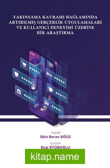 Yakınsama Kavramı Bağlamında Artırılmış Gerçeklik Uygulamaları Ve Kullanıcı Deneyimi Üzerine Bir Araştırma