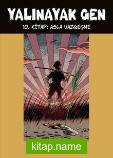 Yalınayak Gen 10. Kitap: Asla Vazgeçme