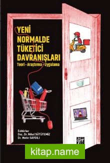 Yeni Normalde Tüketici Davranışları Teori – Araştırma – Uygulama