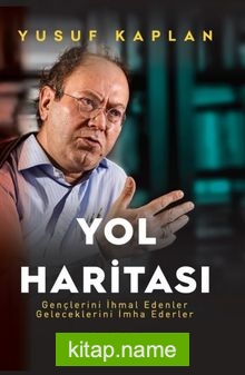 Yol Haritası  Gençlerini İhmal Edenler Geleceklerini İmha Ederler