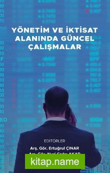 Yönetim ve İktisat Alanında Güncel Çalışmalar
