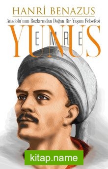 Yunus Emre Anadolu’nun Bozkırından Doğan Bir Yaşam Felsefesi